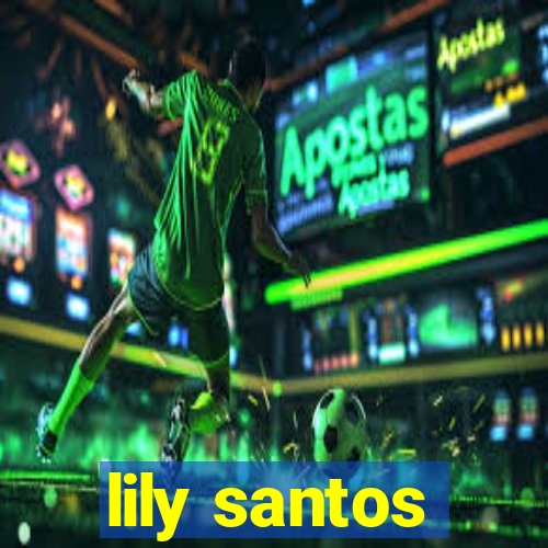 lily santos